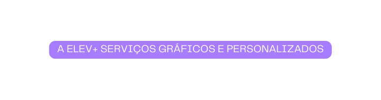 a elev serviços gráficos e personalizados